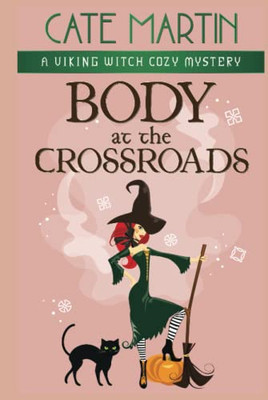 Body at the Crossroads : A Viking Witch Cozy Mystery - 9781951439361