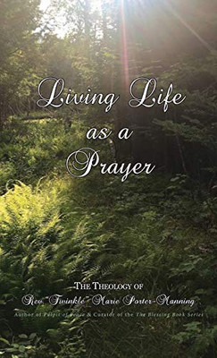 Living Life As a Prayer : The Theology of Rev. Twinkle Marie Manning