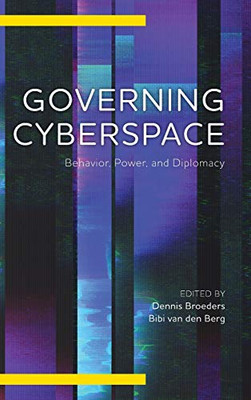 Governing Cyberspace : Behavior, Power and Diplomacy - 9781786614940