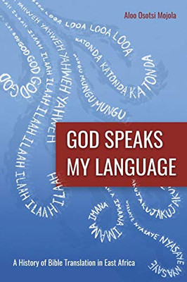 God Speaks My Language: A History of Bible Translation in East Africa