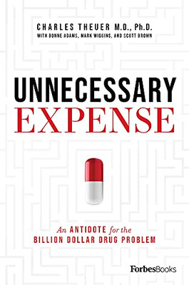 Unnecessary Expense : An Antidote for the Billion Dollar Drug Problem