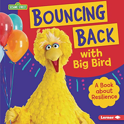 Bouncing Back with Big Bird : A Book about Resilience - 9781728403908