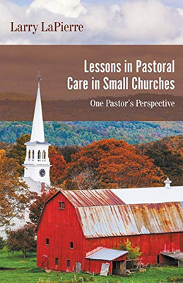 Lessons in Pastoral Care in Small Churches : One Pastor's Perspective