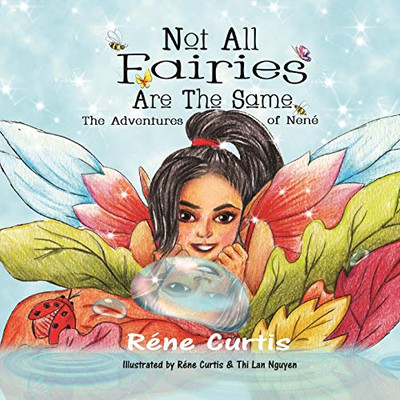Not All Fairies Are The Same : The Adventures of Nené - 9781946908346