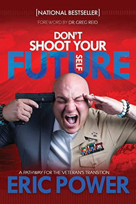 Don't Shoot Your Future Self : A Pathway for the Veteran's Transition