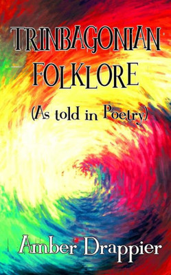 Trinbagonian Folklore (As Told in Poetry)