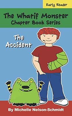The Whatif Monster Chapter Book Series : The Accident - 9781952013355