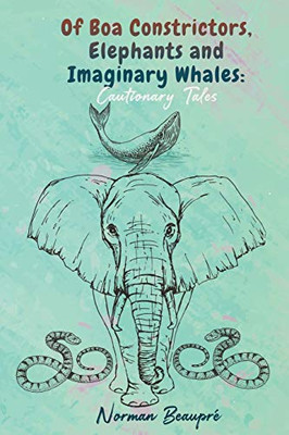 Of Boa Constrictors, Elephants and Imaginary Whales: Cautionary Tales