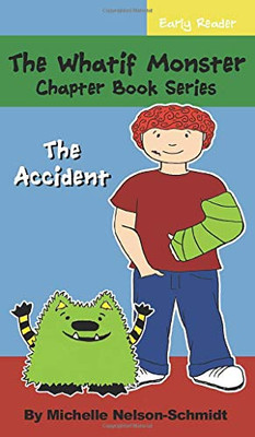 The Whatif Monster Chapter Book Series : The Accident - 9781952013348