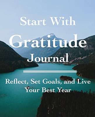 Start with Gratitude : A Journal for Remembering What Makes You Happy