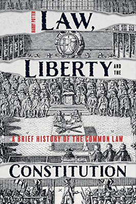 Law, Liberty and the Constitution : A Brief History of the Common Law