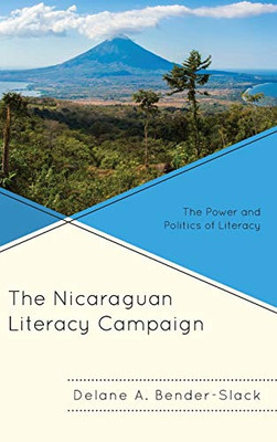 The Nicaraguan Literacy Campaign : The Power and Politics of Literacy