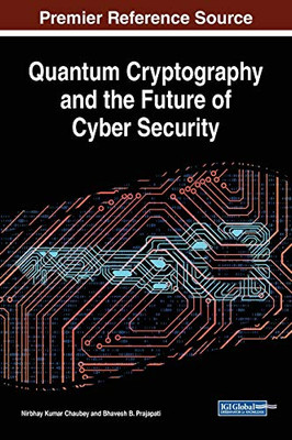 Quantum Cryptography and the Future of Cyber Security - 9781799822530