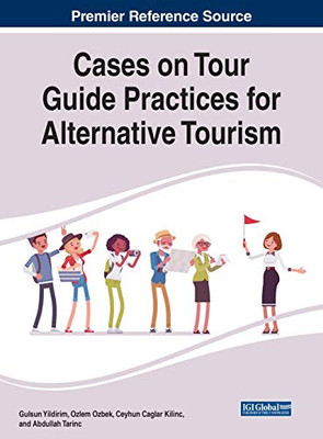 Cases on Tour Guide Practices for Alternative Tourism - 9781799837251