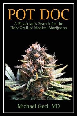 Pot Doc : A Physician's Search for the Holy Grail of Medical Marijuana