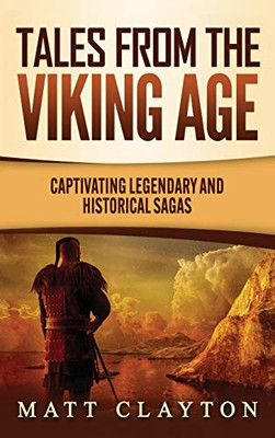 Tales from the Viking Age : Captivating Legendary and Historical Sagas