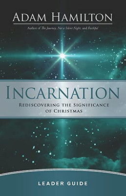 Incarnation Leader Guide : Rediscovering the Significance of Christmas