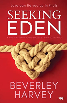 Seeking Eden : A Must Read Romantic Suspense about the Choices We Make