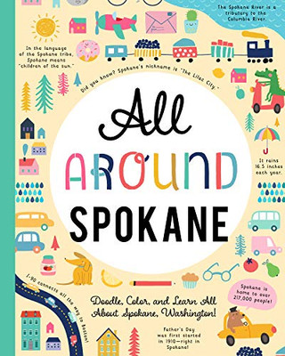 All Around Spokane : Doodle, Color, and Learn All about Your Hometown!
