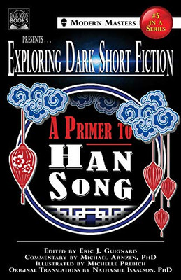 Exploring Dark Short Fiction #5 : A Primer to Han Song - 9781949491128
