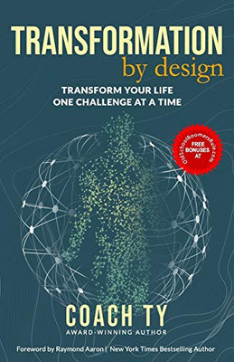 Transformation by Design : Transform Your Life One Challenge at a Time
