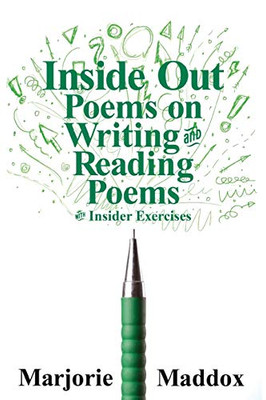 Inside Out : Poems on Writing and Reading Poems with Insider Exercises
