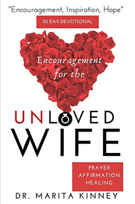 Encouragement for the Unloved Wife : Prayers, Healing, and Affirmation