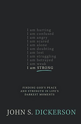 I Am Strong: Finding God�s Peace and Strength in Life�s Darkest Moments