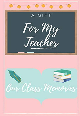 For My Teacher : A Highly Personalized Color Teacher Appreciation Book