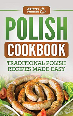 Polish Cookbook : Traditional Polish Recipes Made Easy - 9781952395659