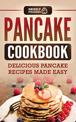 Pancake Cookbook : Delicious Pancake Recipes Made Easy - 9781952395819
