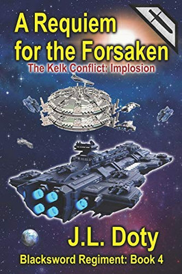 A Requiem for the Forsaken : A Space Adventure of Starships and Battle