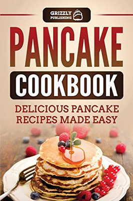Pancake Cookbook : Delicious Pancake Recipes Made Easy - 9781952395802