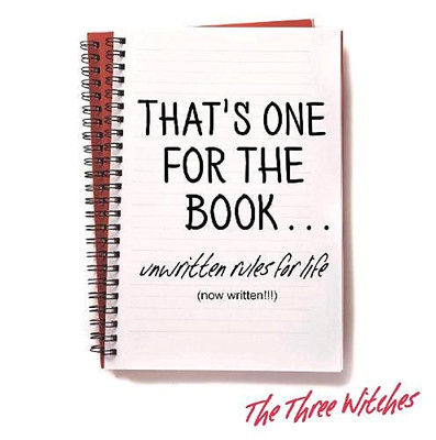 That's One for the Book... : Unwritten Rules for Life (now Written!!!)