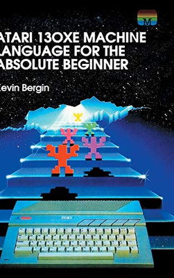 Atari 130XE Machine Language for the Absolute Beginner - 9781789824322