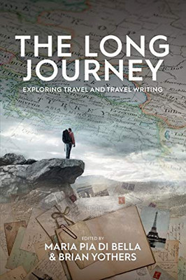 The Long Journey : Exploring Travel and Travel Writing - 9781789209365