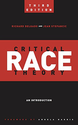 Critical Race Theory (Third Edition) : An Introduction - 9781479846368
