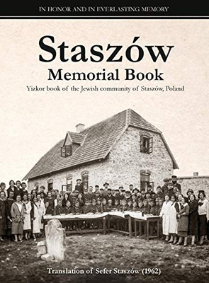 Staszów Memorial Book : Translation of Sefer Staszów (The Staszów Book)