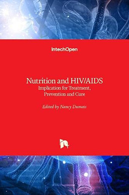 Nutrition and HIV/AIDS : Implication for Treatment, Prevention and Cure