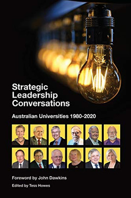 STRATEGIC LEADERSHIP CONVERSATIONS : AUSTRALIAN UNIVERSITIES, 1980-2020
