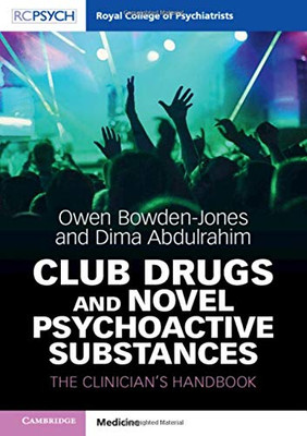 Club Drugs and Novel Psychoactive Substances : The Clinician's Handbook