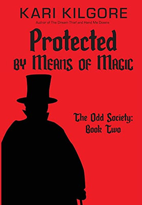 Protected by Means of Magic : The Odd Society: Book Two - 9781948890700