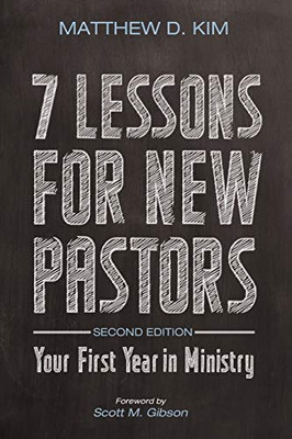 7 Lessons for New Pastors, Second Edition : Your First Year in Ministry