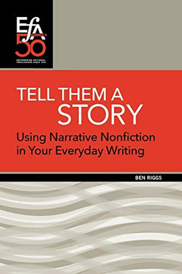 Tell Them a Story : Using Narrative Nonfiction in Your Everyday Writing