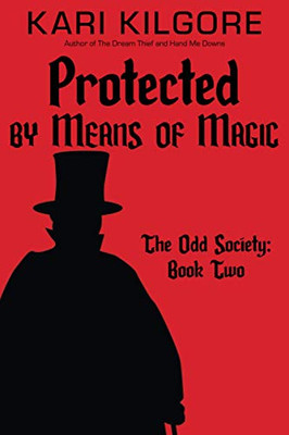Protected by Means of Magic : The Odd Society: Book Two - 9781948890687