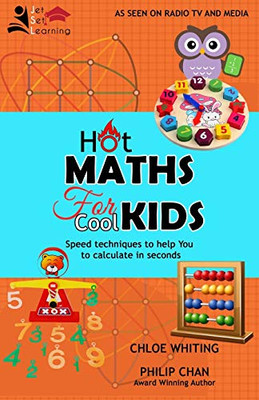 Hot Maths for Cool Kids : Rapid Mathematical Tricks to Make YOU Amazing