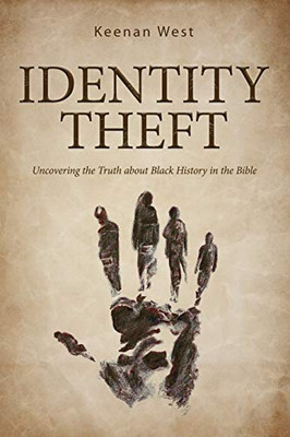 Identity Theft : Discovering the Truth about Black History in the Bible