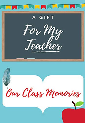 For My Teacher : A Highly Personalized Color Teacher Appreciation Book.