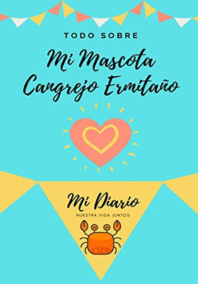 Todo Sobre Mi Mascota Cangrejo Ermitaño : Mi Diario Nuestra Vida Juntos