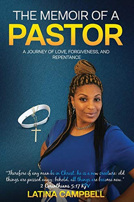 The Memoir of a Pastor : A Journey of Love, Forgiveness, and Repentance